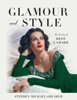 Glamour and Style: The Beauty of Hedy Lamarr 1493059726 Book Cover