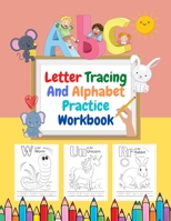 Letter Tracing And Alphabet Practice Workbook: Ages 3-5, Preschool Practice Handwriting Workbook Lots Of Fun With Tracing Letters 1915016967 Book Cover