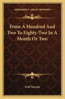 From A Hundred And Two To Eighty-Two In A Month Or Two 1163142425 Book Cover
