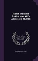 Mímir: Icelandic Institutions, with Addresses. Mcmiii. 1148237836 Book Cover