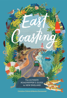 East Coasting: The Ultimate Roadtripper’s Guide to New England 1648293182 Book Cover