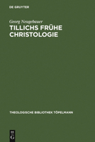 Tillichs Fruhe Christologie: Eine Untersuchung Zu Offenbarung Und Geschichte Bei Tillich Vor Dem Hintergrund Seiner Schellingrezeption 3110194465 Book Cover
