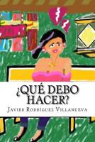 Que Debo Hacer?: 822nt Vol. 1 1530563151 Book Cover
