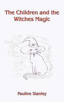 The Children and the Witches Magic 1449095445 Book Cover