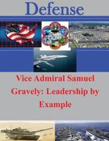 Vice Admiral Samuel Gravely: Leadership by Example 1500869244 Book Cover