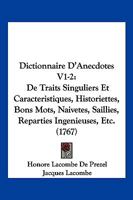 Dictionnaire D'Anecdotes V1-2: De Traits Singuliers Et Caracteristiques, Historiettes, Bons Mots, Naivetes, Saillies, Reparties Ingenieuses, Etc. (1767) 1104858444 Book Cover