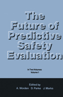 The Future of Predictive Safety Evaluation: In Two Volumes Volume 1 9401083363 Book Cover