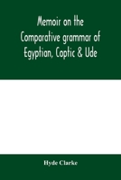 Memoir on the Comparative Grammar of Egyptian, Coptic Ude (Classic Reprint) 9354004830 Book Cover