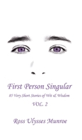 First Person Singular: 84 Very Short Stories of Wit & Wisdom 1988058546 Book Cover