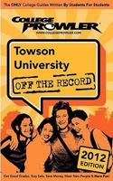Towson University 2012: Off the Record 1427405948 Book Cover