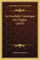 La Conduite Canonique De L'Eglise (1670) 1166051366 Book Cover
