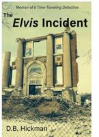 Memoir of a Time-Traveling Detective: The Elvis Incident B0F4Y1YCNX Book Cover