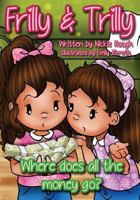 Where Does All the Money Go? (Frilly & Tilly) 1517453933 Book Cover