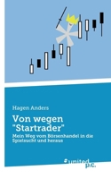 Von wegen "Startrader": Mein Weg vom Börsenhandel in die Spielsucht und heraus (German Edition) 3710329329 Book Cover