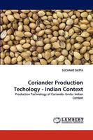 Coriander Production Techology - Indian Context 3838386620 Book Cover