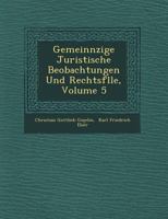 Gemeinn Zige Juristische Beobachtungen Und Rechtsf Lle, Volume 5 1249781337 Book Cover