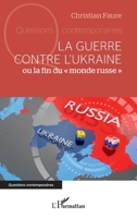 La guerre contre l'Ukraine: ou la fin du monde russe"" (Questions Contemporaines) (French Edition) 214032076X Book Cover