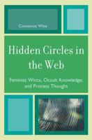 Hidden Circles in the Web: Feminist Wicca, Occult Knowledge, and Process Thought (Pagan Studies) 0759110077 Book Cover