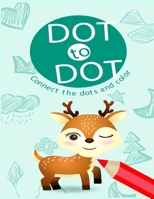 Dot To Dot Connect the Dots and Color: Challenging and Fun Dot to Dot Puzzles for Kids - Fun Connect The Dots Books for Kids Age 3-8- animal dot marke B092C69SHC Book Cover