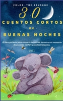 30 CUENTOS CORTOS DE BUENAS NOCHES.: El libro perfecto para convertir la hora de dormir en un momento de encanto, confort y sueños tranquilos. (Spanish Edition) B0F1CR663V Book Cover