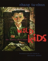 Wild Kids: Two Novels About Growing Up 0231120966 Book Cover