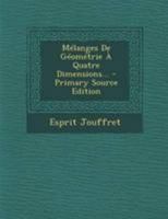 M�langes de G�om�trie � Quatre Dimensions 1271106310 Book Cover