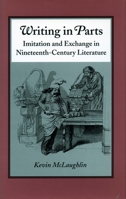Writing in Parts: Imitation and Exchange in Nineteenth-Century Literature 0804724113 Book Cover