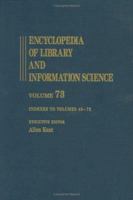 Encyclopedia of Library and Information Science, Volume 73 0824720768 Book Cover