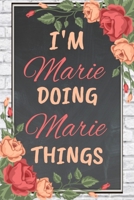 I'm Marie Doing Marie Things personalized name notebook for girls and women: Personalized Name Journal Writing Notebook For Girls, women, girlfriend, ... 150 pages, 6X9, Soft cover, Glossy finish 1651213232 Book Cover