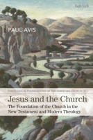 Jesus and the Church: The Foundation of the Church in the New Testament and Modern Theology 0567697495 Book Cover