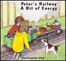 Peters Railway a Bit of Energy 0955335973 Book Cover
