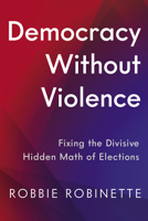 Democracy Without Violence 1633311589 Book Cover
