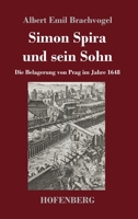 Simon Spira und sein Sohn: Die Belagerung von Prag im Jahre 1648 3743741229 Book Cover