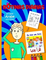 Rotinas diárias para crianças: Árabe - Português bilingue: Aprenda a descrever a sua rotina em Árabe e o vocabulário relacionado | Árabe para Crianças (Portuguese Edition) B0CMPBKLMY Book Cover
