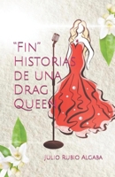 “Fin”: Historias de una Drag Queen B0B16FC3G6 Book Cover