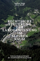 Rechtliche Steuerung der Landgewinnung im alpinen Raum: Untersuchung am Beispiel der Autobahnüberdeckung Airolo (German Edition) 3039941089 Book Cover