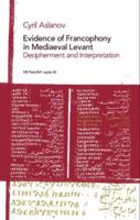 Evidence of Francophony in Mediaeval Levant: Decipherment and Interpretation 9654932172 Book Cover