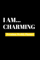 I Am Charming: Premium Weekly Planner 1690481374 Book Cover