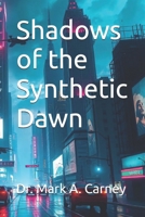 Shadows of the Synthetic Dawn B0FT1K2WS6 Book Cover
