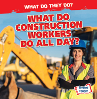 What Do Construction Workers Do All Day? 1538256851 Book Cover