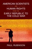 American Scientists and Human Rights from the Early Republic to the Cold War 1009723073 Book Cover