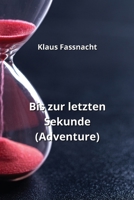 Bis zur letzten Sekunde (Adventure) (German Edition) B0CQKGGGF2 Book Cover