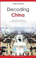 Decoding China: Cross-Cultural Strategies for Successful Business with the Chinese 1537526502 Book Cover