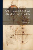 An Etymological Analysis of Latin Verbs 1164571230 Book Cover