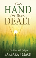 The Hand I've Been Dealt: A Life Lived with Epilepsy B0HGVFVC57 Book Cover