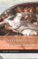 Abundante Graça: Depravação Humana e Favor Divino 6500823559 Book Cover