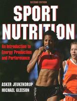 Sport Nutrition: An Introduction to Energy Production and Performance 0736079629 Book Cover