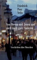 Von Diesen und Jenen und auch noch ganz Anderen: Geschichten über Menschen (German Edition) 3695709979 Book Cover