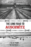 The Long Road to Auschwitz: A Tale of Tyranny and Heartbreak 1089999305 Book Cover