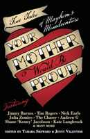 Your Mother Would Be Proud: True Tales of Mayhem and Misadventure 1741756502 Book Cover